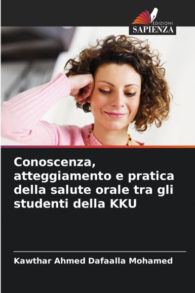 Conoscenza atteggiamento e pratica della salute orale tra gli studenti della KKU