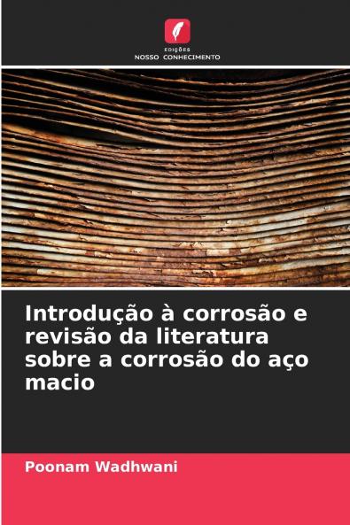 Introdução à corrosão e revisão da literatura sobre a corrosão do aço macio