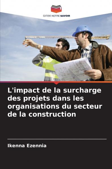 L'impact de la surcharge des projets dans les organisations du secteur de la construction