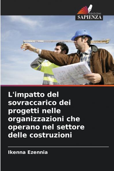L'impatto del sovraccarico dei progetti nelle organizzazioni che operano nel settore delle costruzioni