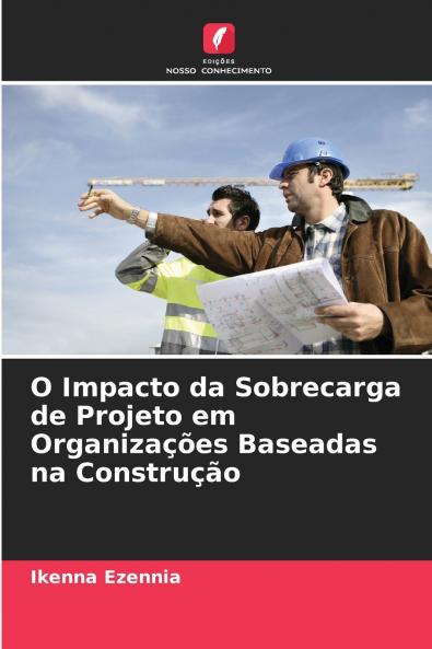 O Impacto da Sobrecarga de Projeto em Organizações Baseadas na Construção