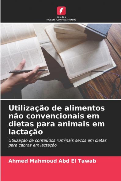 Utilização de alimentos não convencionais em dietas para animais em lactação