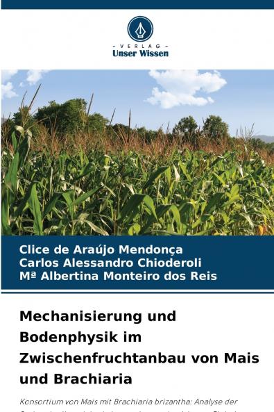 Mechanisierung und Bodenphysik im Zwischenfruchtanbau von Mais und Brachiaria