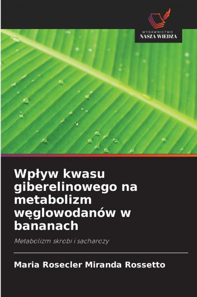 Wp?yw kwasu giberelinowego na metabolizm w?glowodanów w bananach