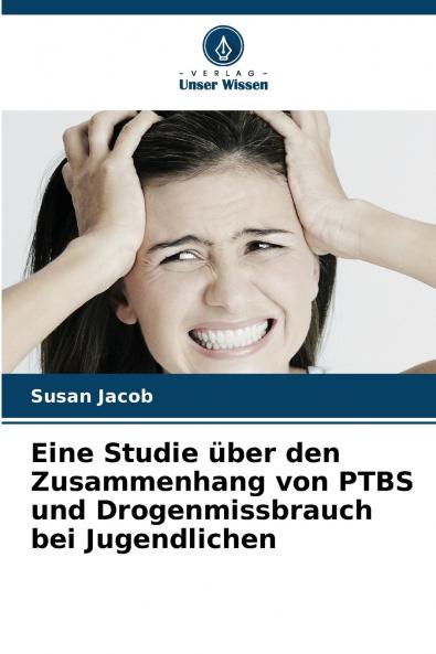Eine Studie über den Zusammenhang von PTBS und Drogenmissbrauch bei Jugendlichen