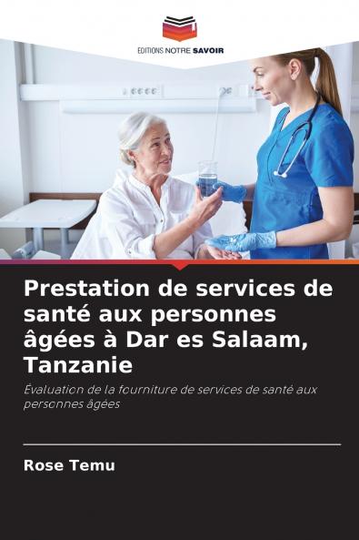 Prestation de services de santé aux personnes âgées à Dar es Salaam Tanzanie