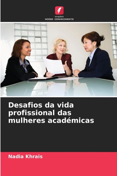 Desafios da vida profissional das mulheres académicas