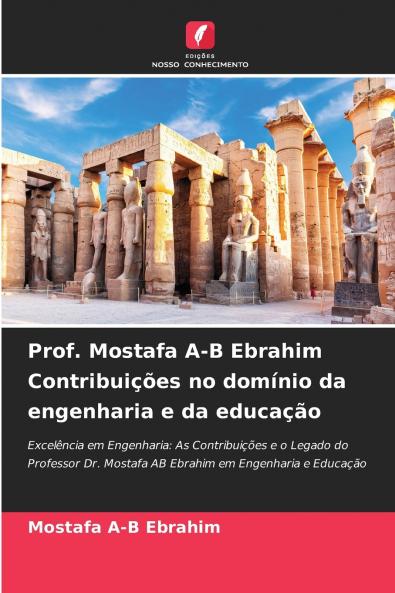 Prof. Mostafa A-B Ebrahim Contribuições no domínio da engenharia e da educação