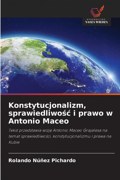 Konstytucjonalizm sprawiedliwo?? i prawo w Antonio Maceo