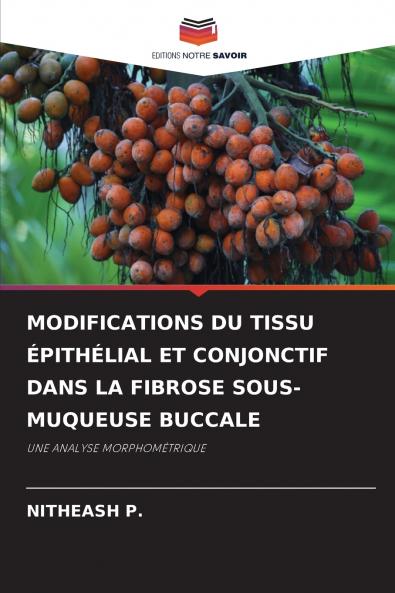 MODIFICATIONS DU TISSU ÉPITHÉLIAL ET CONJONCTIF DANS LA FIBROSE SOUS-MUQUEUSE BUCCALE