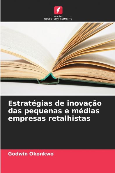 Estratégias de inovação das pequenas e médias empresas retalhistas
