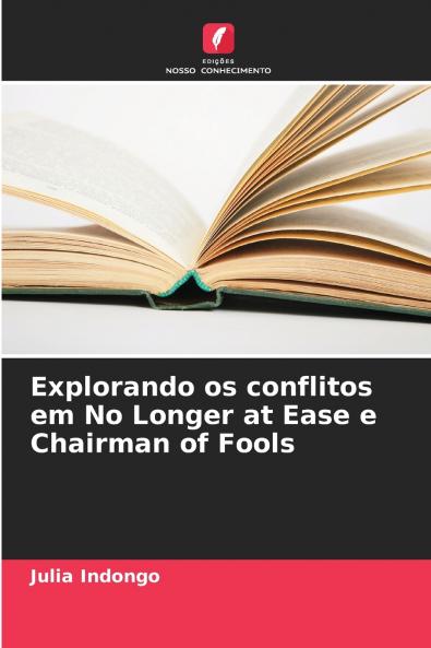 Explorando os conflitos em No Longer at Ease e Chairman of Fools