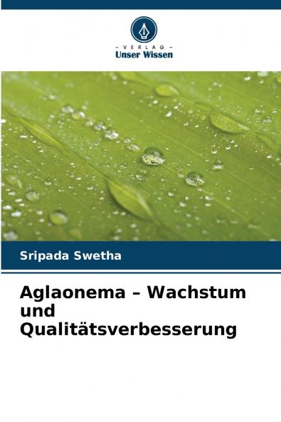 Aglaonema - Wachstum und Qualitätsverbesserung