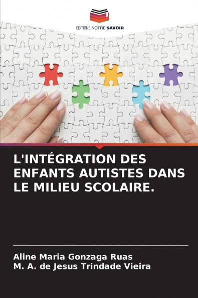 L'INTÉGRATION DES ENFANTS AUTISTES DANS LE MILIEU SCOLAIRE.