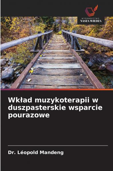 Wk?ad muzykoterapii w duszpasterskie wsparcie pourazowe