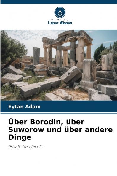 Über Borodin über Suworow und über andere Dinge