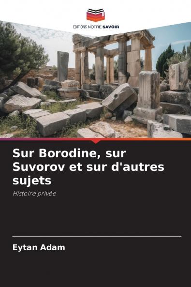 Sur Borodine sur Suvorov et sur d'autres sujets