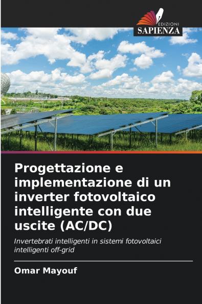Progettazione e implementazione di un inverter fotovoltaico intelligente con due uscite (AC/DC)