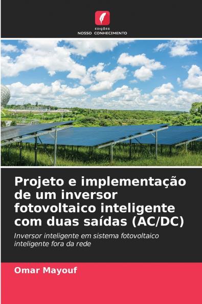 Projeto e implementação de um inversor fotovoltaico inteligente com duas saídas (AC/DC)