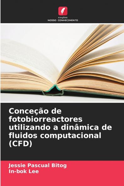 Conceção de fotobiorreactores utilizando a dinâmica de fluidos computacional (CFD)