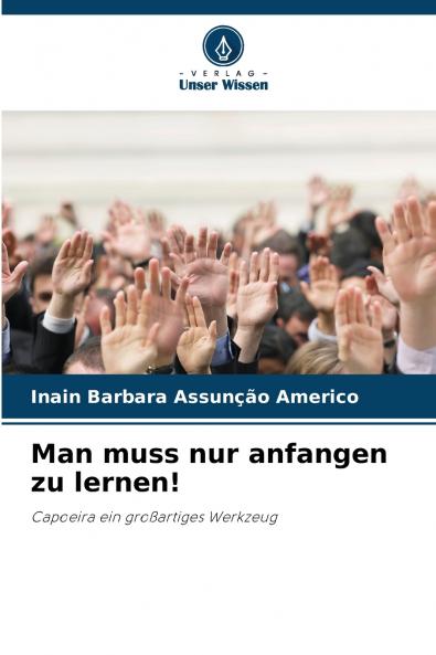 Man muss nur anfangen zu lernen!