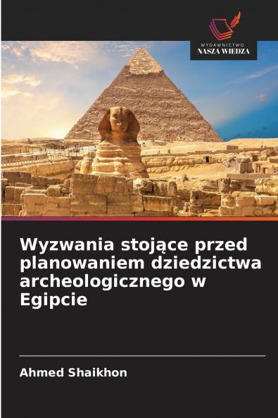 Wyzwania stoj?ce przed planowaniem dziedzictwa archeologicznego w Egipcie