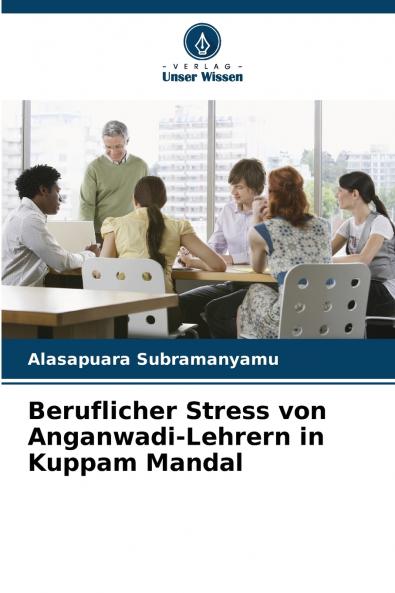 Beruflicher Stress von Anganwadi-Lehrern in Kuppam Mandal