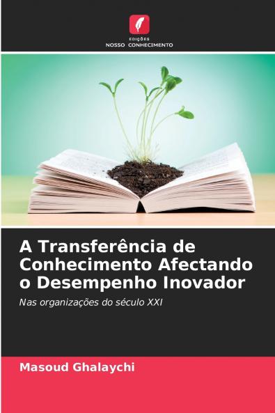 A Transferência de Conhecimento Afectando o Desempenho Inovador