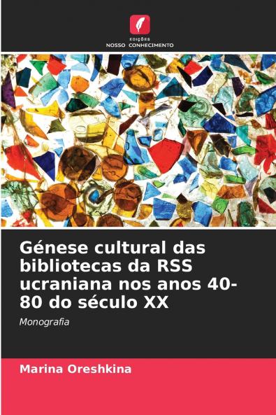 Génese cultural das bibliotecas da RSS ucraniana nos anos 40-80 do século XX