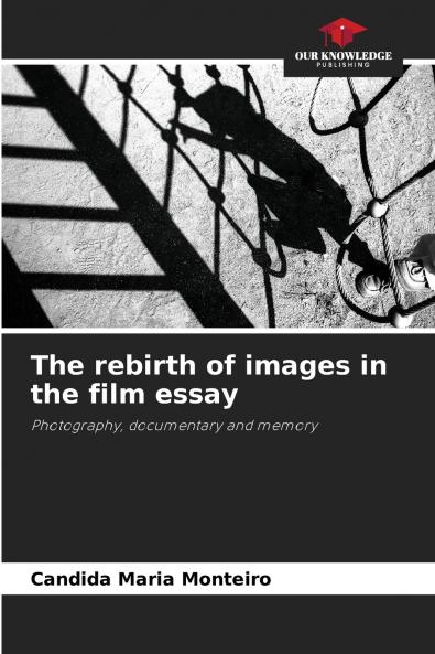 The rebirth of images in the film essay