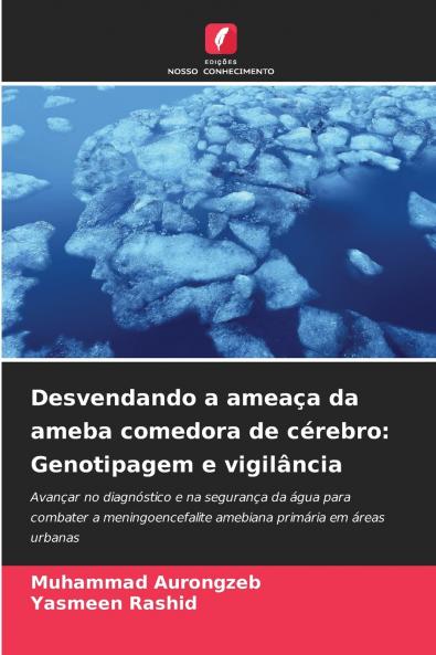Desvendando a ameaça da ameba comedora de cérebro