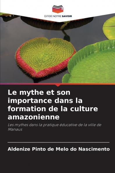 Le mythe et son importance dans la formation de la culture amazonienne