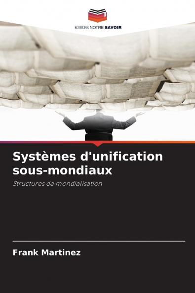 Systèmes d'unification sous-mondiaux