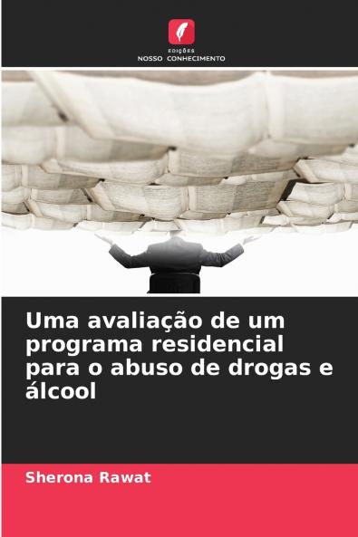Uma avaliação de um programa residencial para o abuso de drogas e álcool