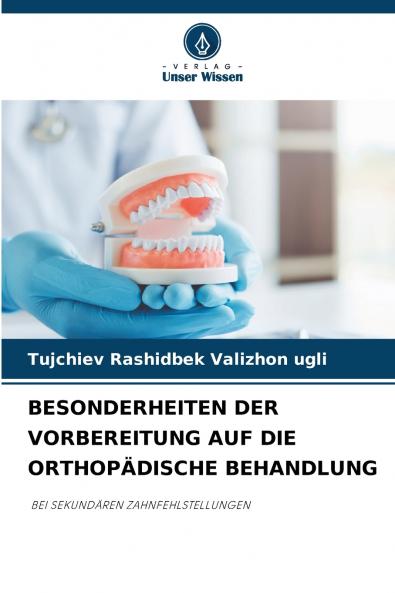 BESONDERHEITEN DER VORBEREITUNG AUF DIE ORTHOPÄDISCHE BEHANDLUNG