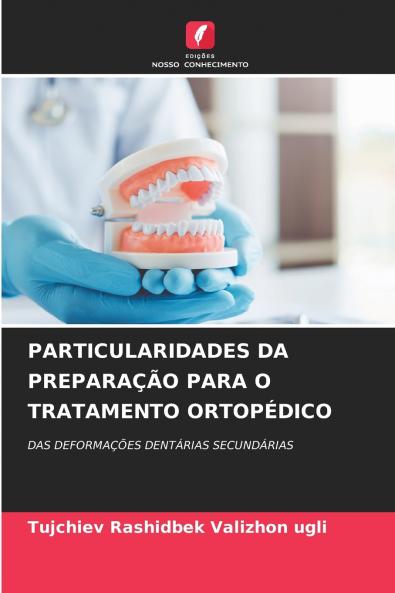 PARTICULARIDADES DA PREPARAÇÃO PARA O TRATAMENTO ORTOPÉDICO