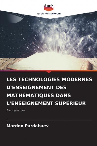 LES TECHNOLOGIES MODERNES D'ENSEIGNEMENT DES MATHÉMATIQUES DANS L'ENSEIGNEMENT SUPÉRIEUR