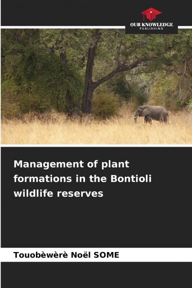 Management of plant formations in the Bontioli wildlife reserves