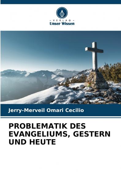 PROBLEMATIK DES EVANGELIUMS GESTERN UND HEUTE