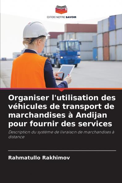 Organiser l'utilisation des véhicules de transport de marchandises à Andijan pour fournir des services