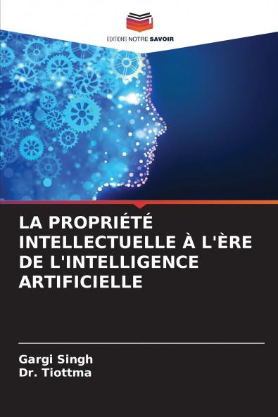 LA PROPRIÉTÉ INTELLECTUELLE À L'ÈRE DE L'INTELLIGENCE ARTIFICIELLE