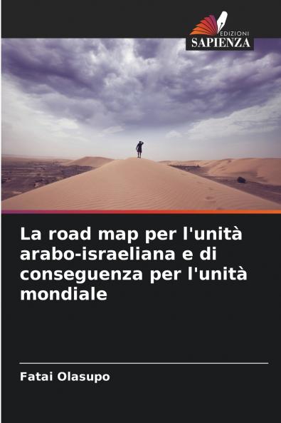 La road map per l'unità arabo-israeliana e di conseguenza per l'unità mondiale