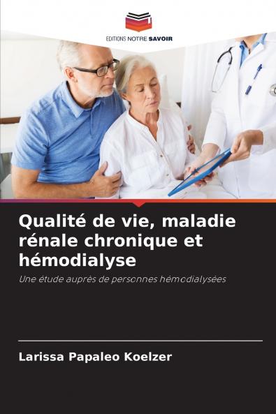 Qualité de vie maladie rénale chronique et hémodialyse