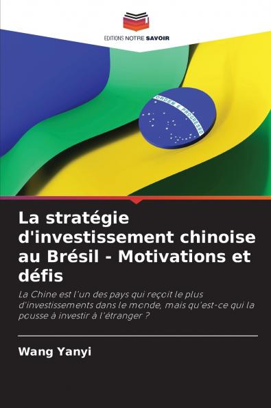 La stratégie d'investissement chinoise au Brésil - Motivations et défis