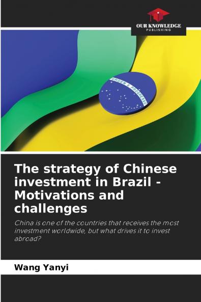 The strategy of Chinese investment in Brazil - Motivations and challenges