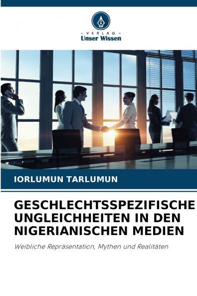 GESCHLECHTSSPEZIFISCHE UNGLEICHHEITEN IN DEN NIGERIANISCHEN MEDIEN