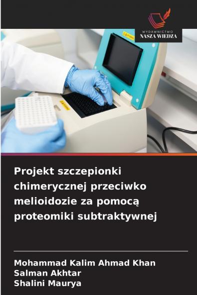 Projekt szczepionki chimerycznej przeciwko melioidozie za pomoc? proteomiki subtraktywnej