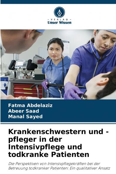 Krankenschwestern und -pfleger in der Intensivpflege und todkranke Patienten
