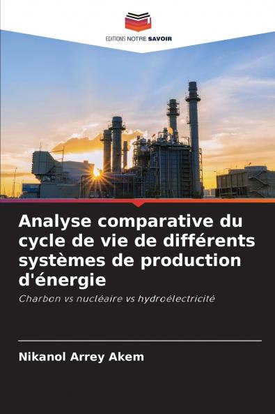 Analyse comparative du cycle de vie de différents systèmes de production d'énergie