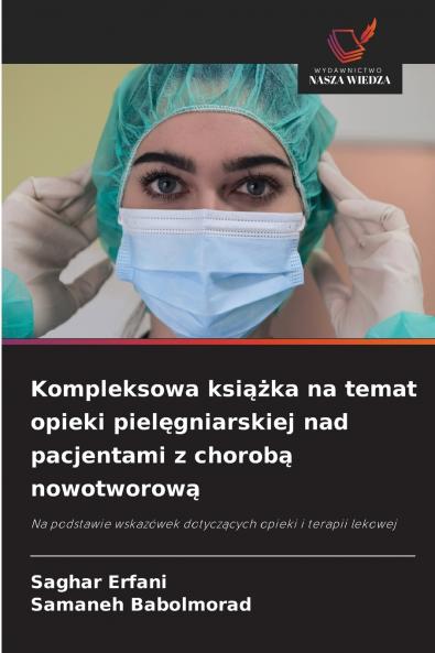 Kompleksowa ksi??ka na temat opieki piel?gniarskiej nad pacjentami z chorob? nowotworow?